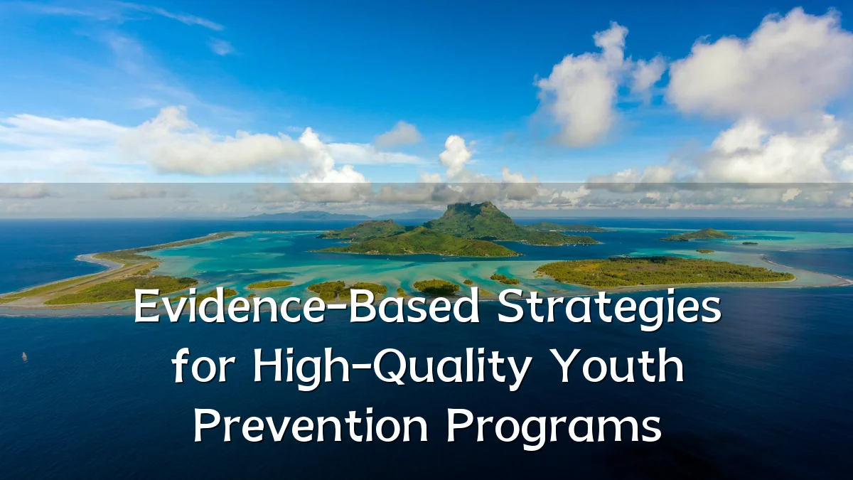 Evidence-Based Strategies for High-Quality Youth Prevention Programs
