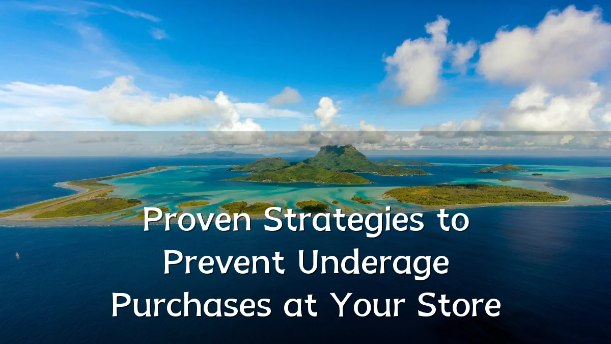 Proven Strategies to Prevent Underage Purchases at Your Store