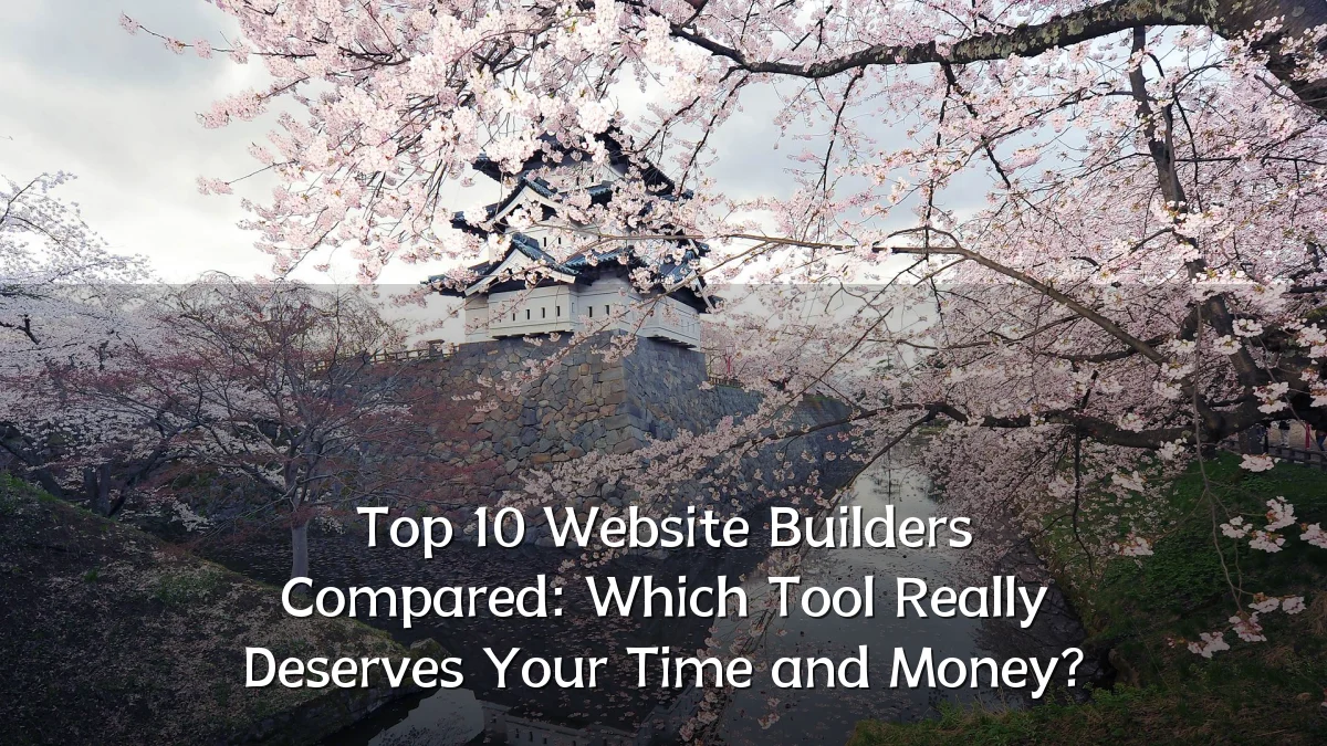 Top 10 Website Builders Compared: Which Tool Really Deserves Your Time and Money?