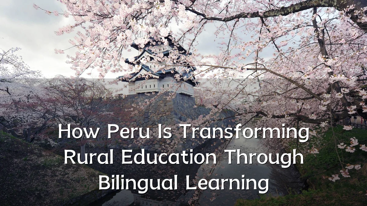 How Peru Is Transforming Rural Education Through Bilingual Learning