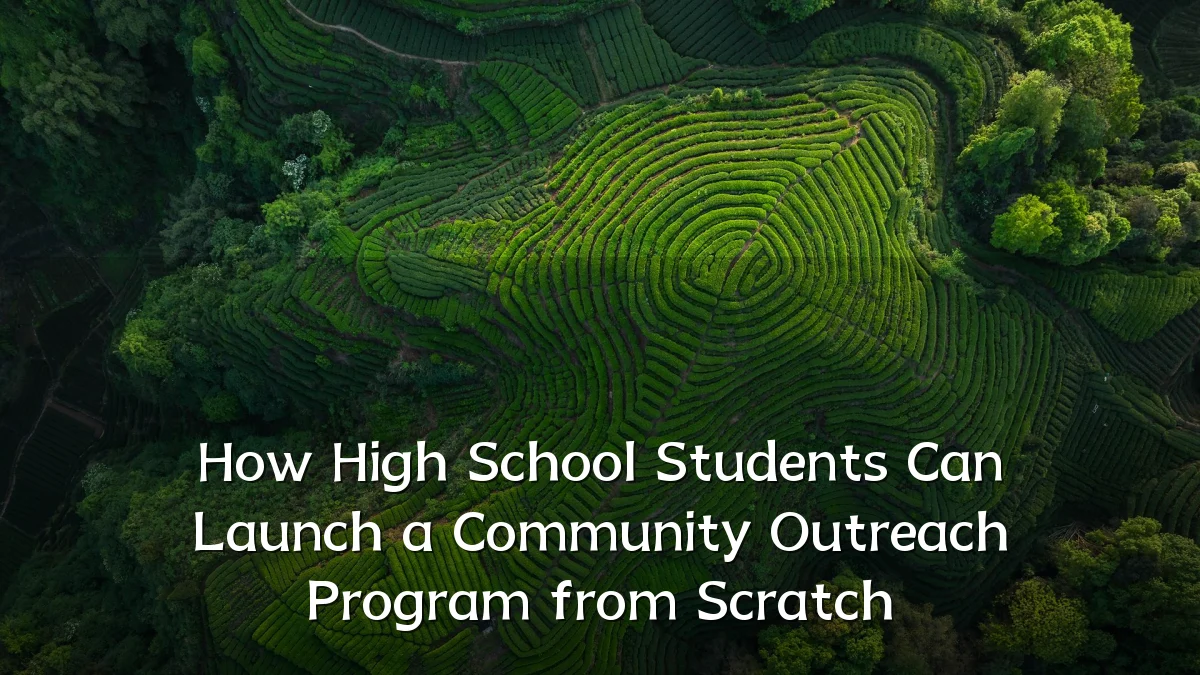 How High School Students Can Launch a Community Outreach Program from Scratch